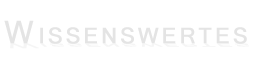 Wissenswertes 